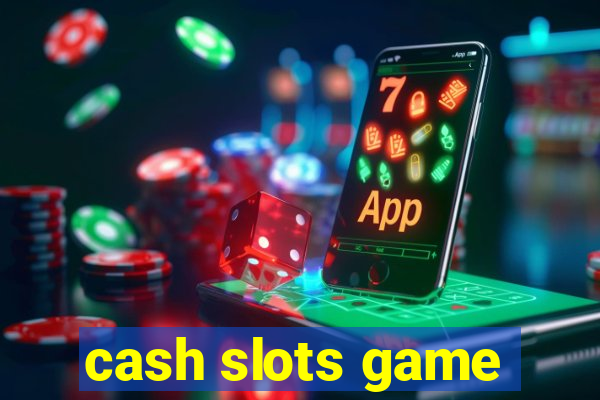 cash slots game