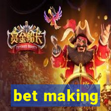 bet making