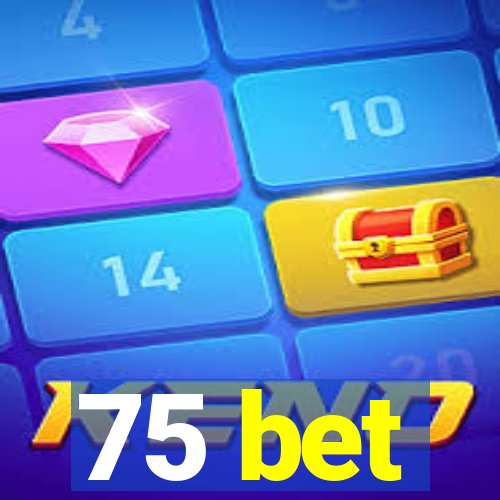 75 bet