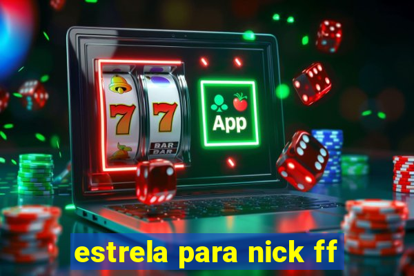 estrela para nick ff