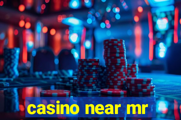 casino near mr