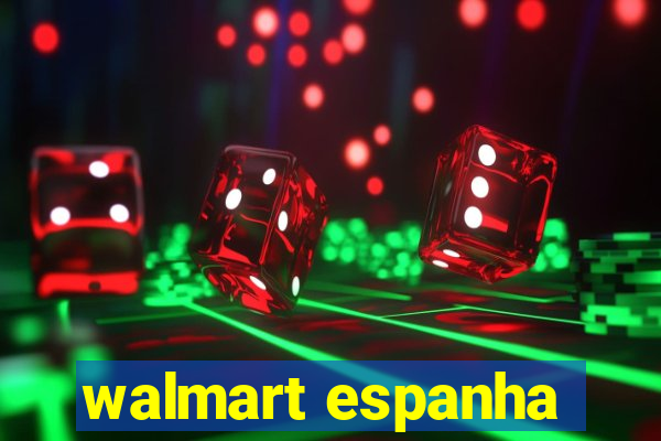 walmart espanha