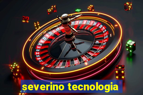 severino tecnologia