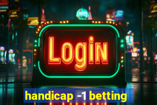 handicap -1 betting