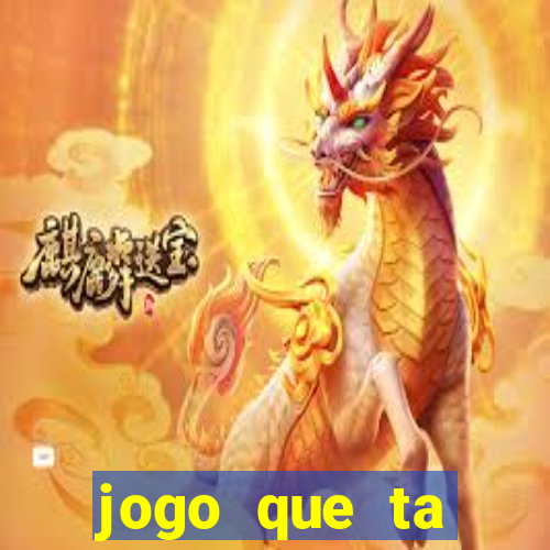 jogo que ta pagando bem