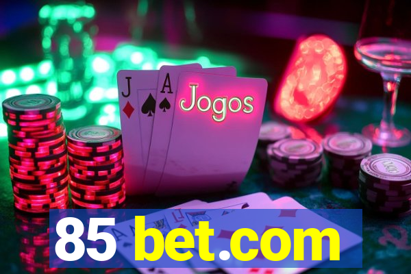 85 bet.com