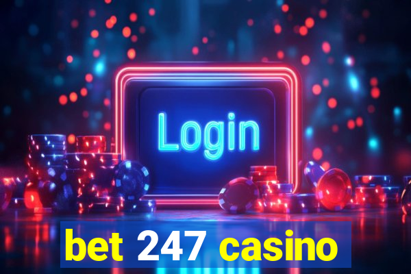 bet 247 casino