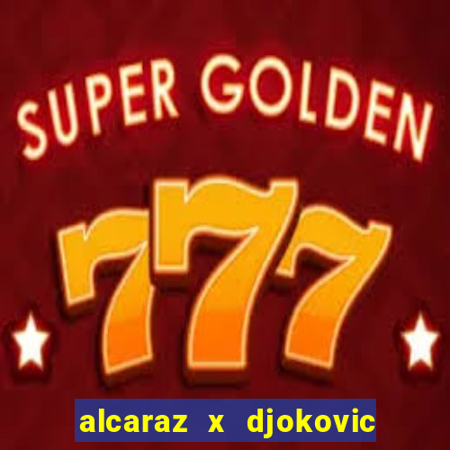 alcaraz x djokovic ao vivo