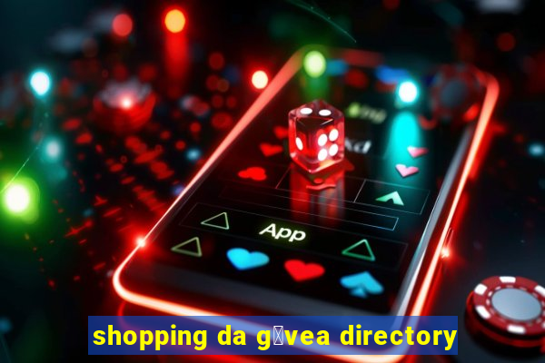 shopping da g谩vea directory