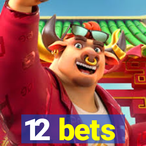 12 bets