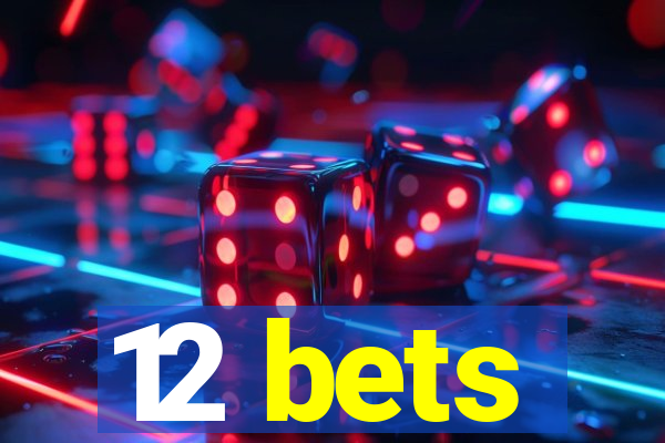 12 bets