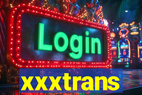 xxxtrans