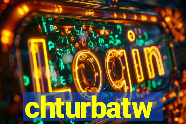 chturbatw