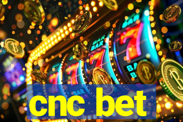 cnc bet