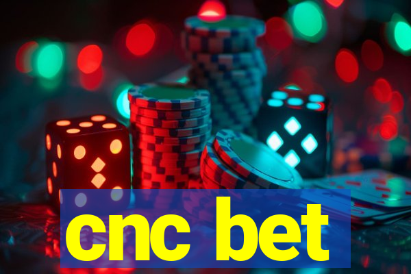 cnc bet