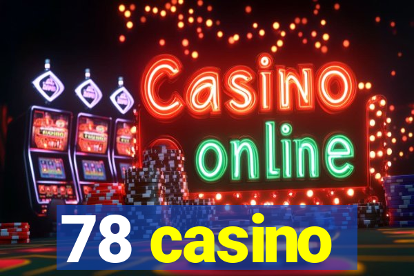 78 casino