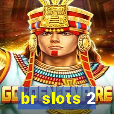 br slots 2