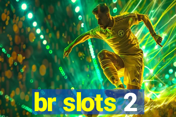 br slots 2