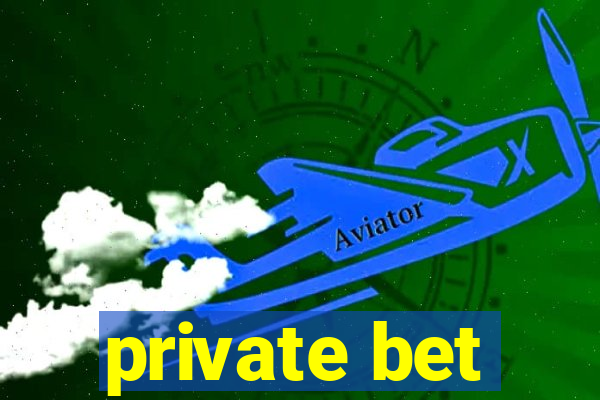 private bet