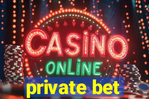 private bet