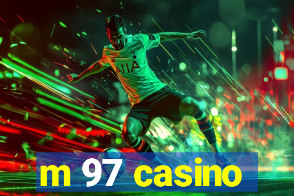 m 97 casino