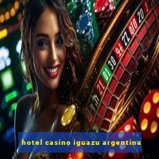 hotel casino iguazu argentina