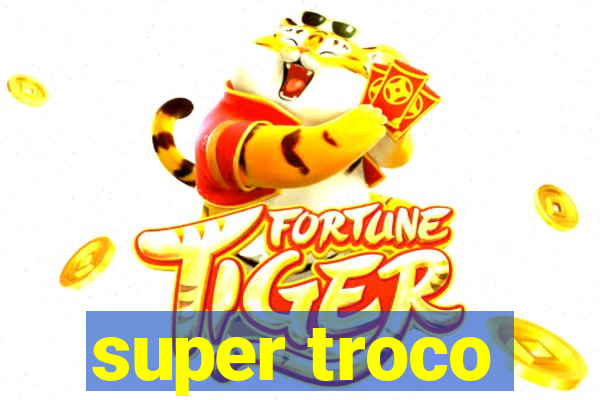 super troco