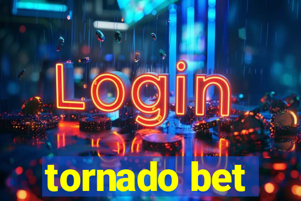 tornado bet