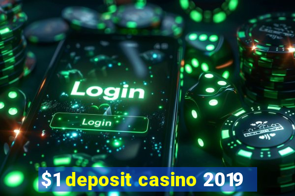 $1 deposit casino 2019