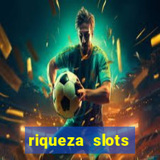 riqueza slots dinheiro real