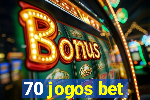 70 jogos bet