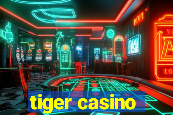 tiger casino