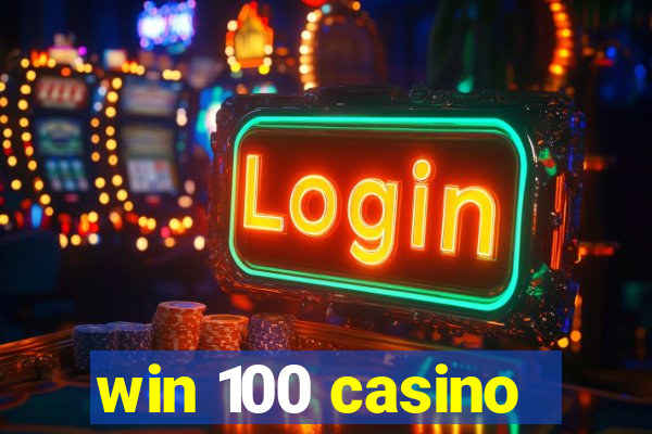 win 100 casino