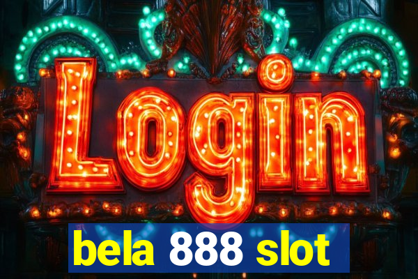 bela 888 slot