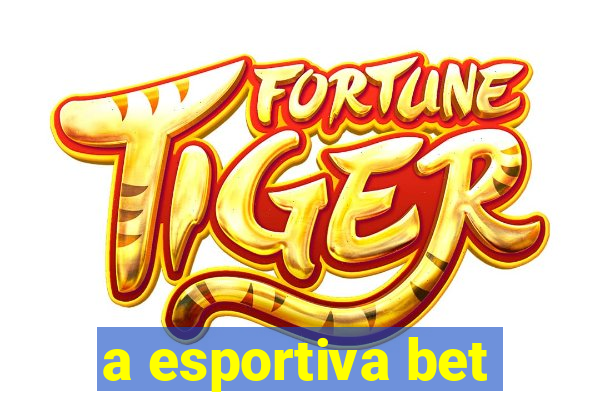 a esportiva bet