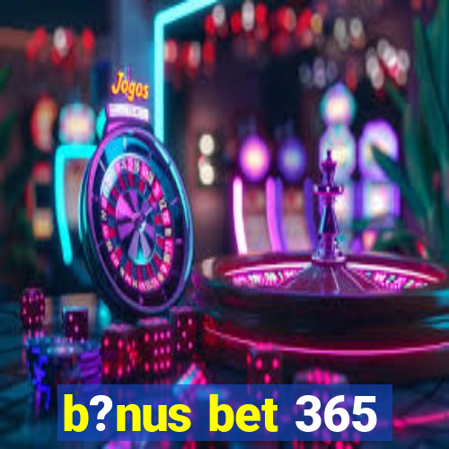 b?nus bet 365