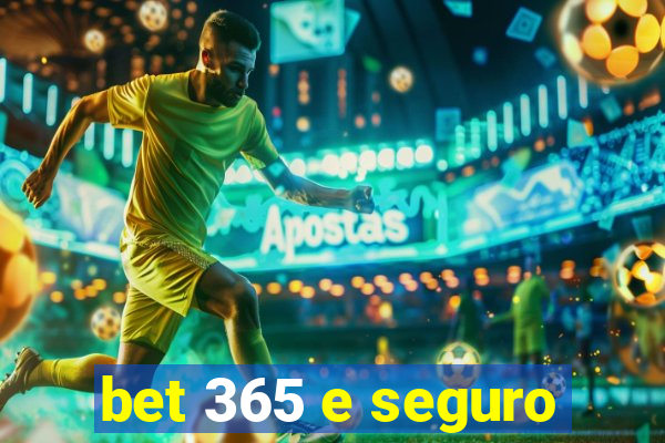 bet 365 e seguro