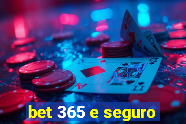 bet 365 e seguro