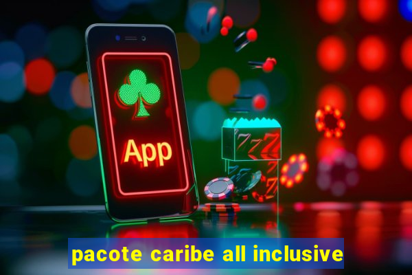 pacote caribe all inclusive