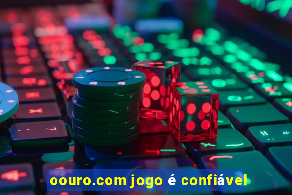 oouro.com jogo é confiável