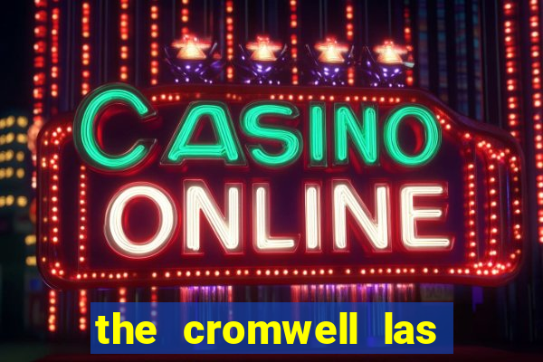 the cromwell las vegas hotel & casino