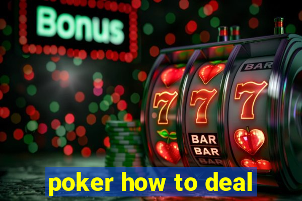 poker how to deal