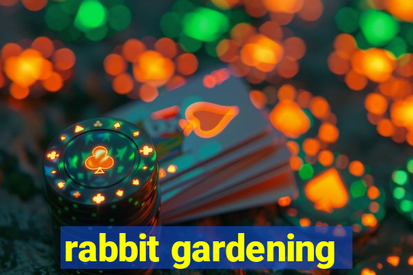 rabbit gardening