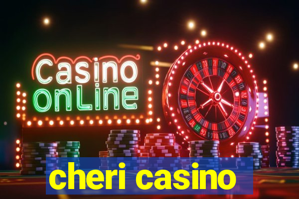 cheri casino