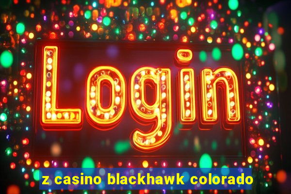 z casino blackhawk colorado