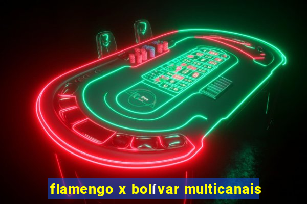 flamengo x bolívar multicanais