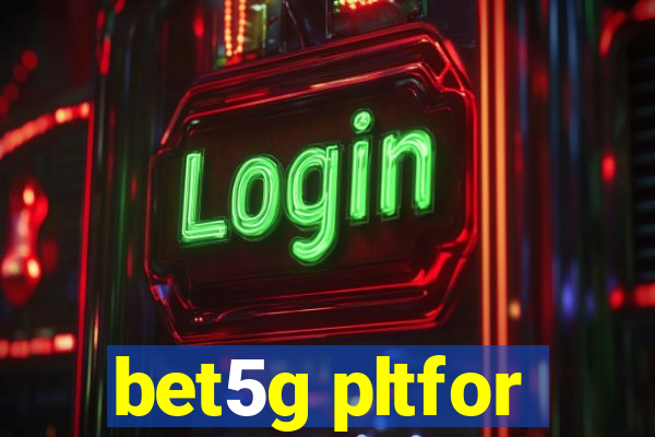 bet5g pltfor