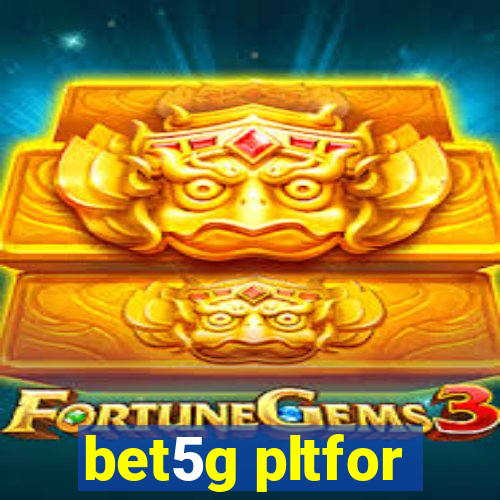 bet5g pltfor