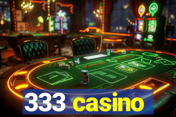 333 casino