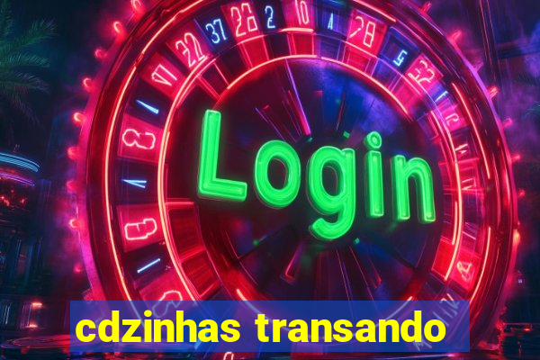 cdzinhas transando